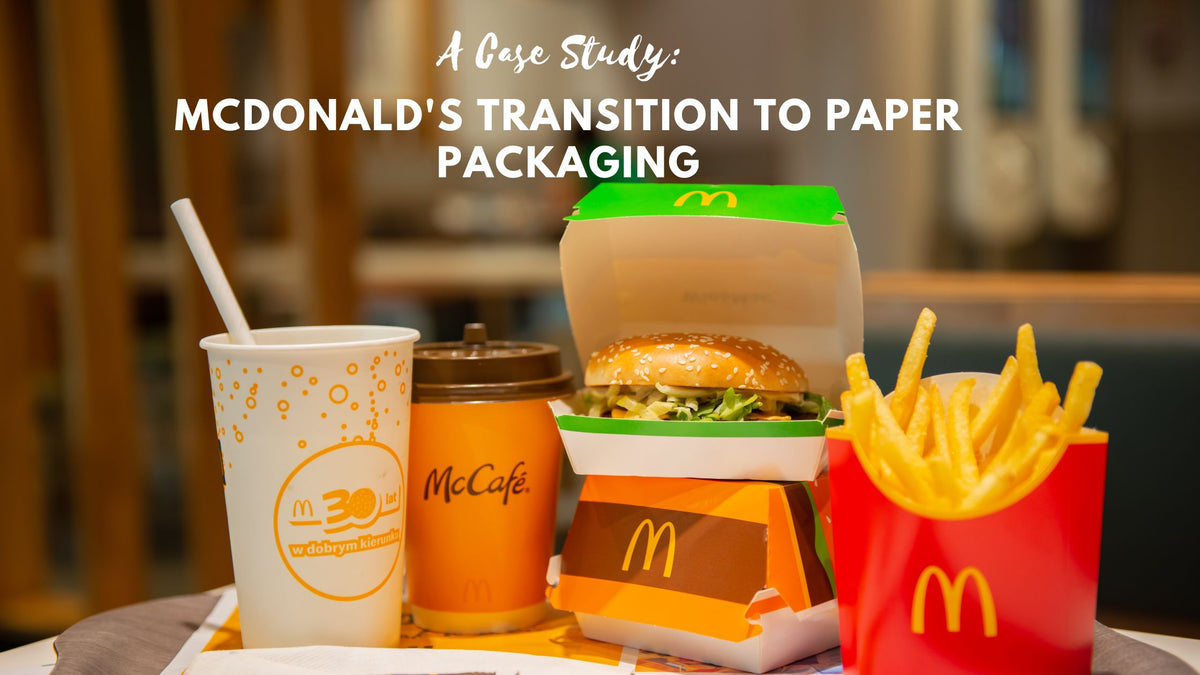 A Case Study: McDonald's Transition to Paper Packaging– Schmancy
