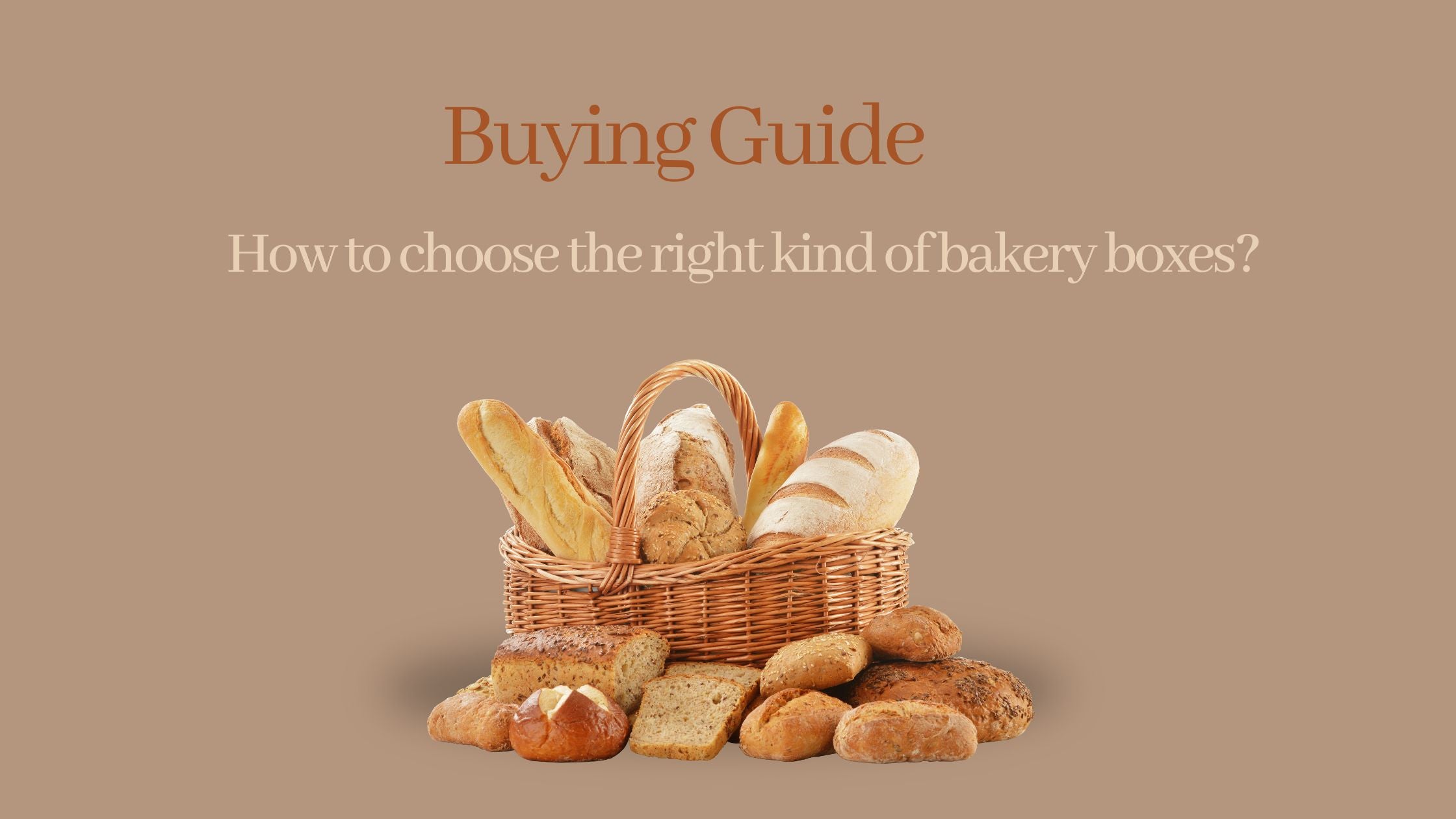 Buying Guide - How to Choose the Right Kind of Bakery Boxes?