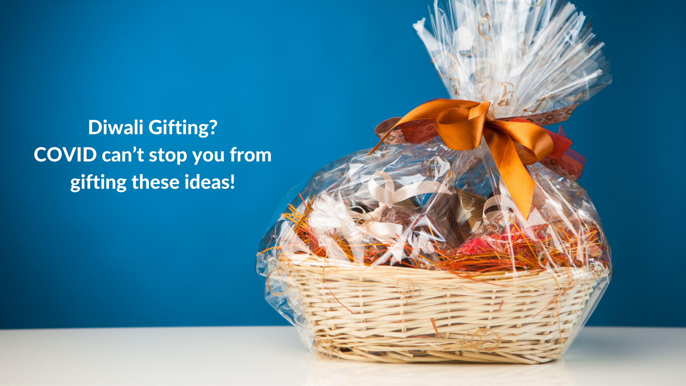 Diwali Gifting? COVID can’t stop you from gifting these ideas!
